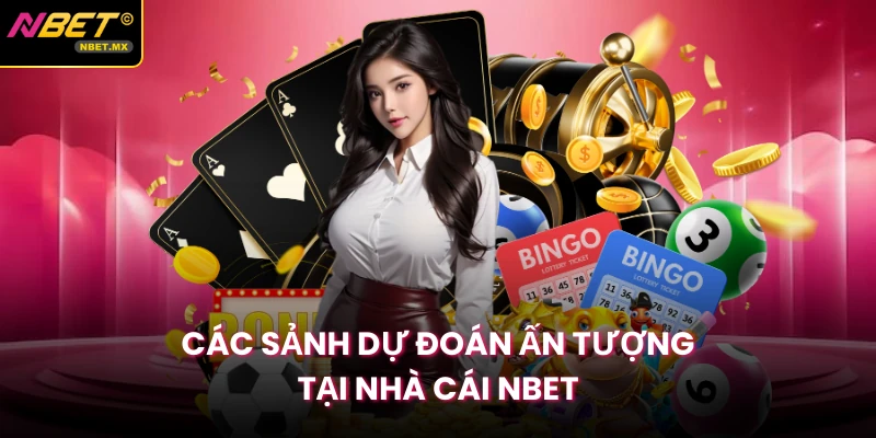 Các sảnh dự đoán ấn tượng tại nhà cái Nbet